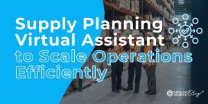 Supply Planning Virtual Assistant to Scale Operations Efficiently