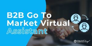 B2B Go To Market Virtual Assistant: Expert Support for Teams