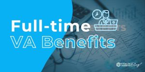 Full-time VA Benefits – Business Advantage Explained