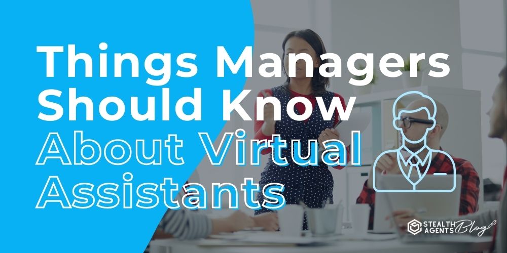 Things Managers Should Know About Virtual Assistants