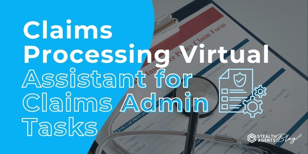 Claims Processing Virtual Assistant for Claims Admin Tasks