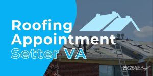 Roofing Appointment Setter VA – Flexible, High-Earning Role