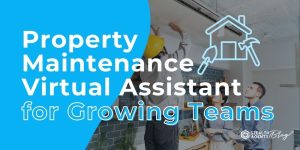 Property Maintenance Virtual Assistant for Growing Teams
