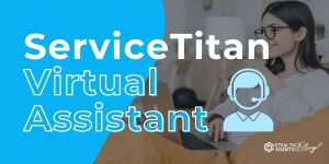 ServiceTitan Virtual Assistant – Simplify Plumbing & HVAC Admin