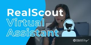 RealScout Virtual Assistant – Close More Deals With Less Work