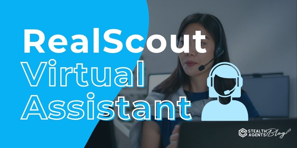 RealScout Virtual Assistant – Close More Deals With Less Work
