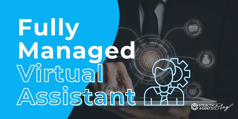 Fully Managed Virtual Assistants