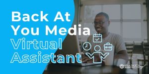 Back At You Media Virtual Assistant – Hire to Scale Your Team
