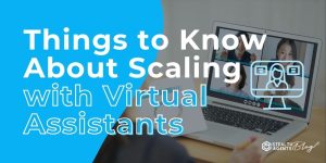 Things to Know About Scaling with Virtual Assistants