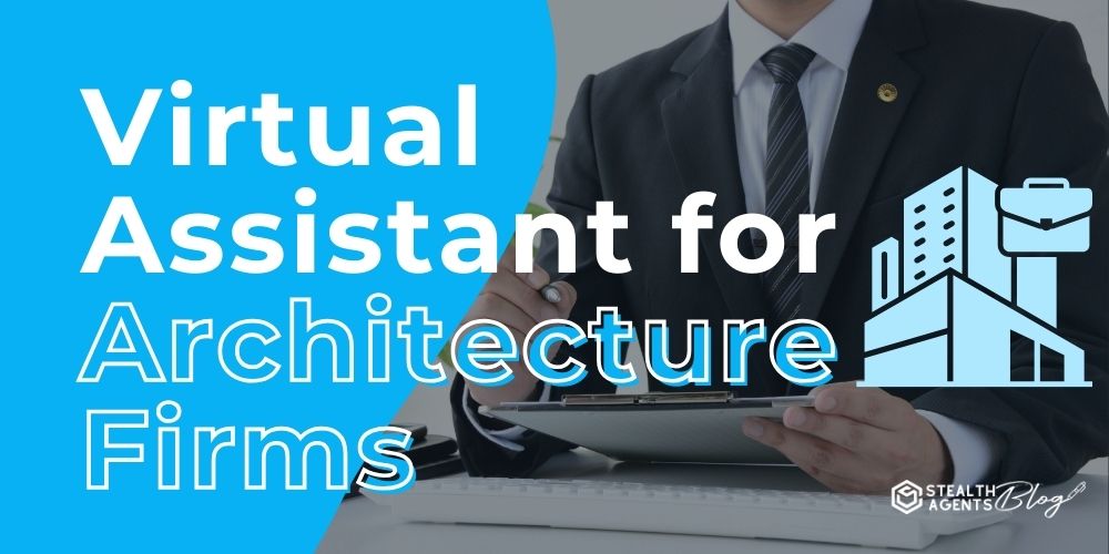 Virtual Assistant for Architecture Firms