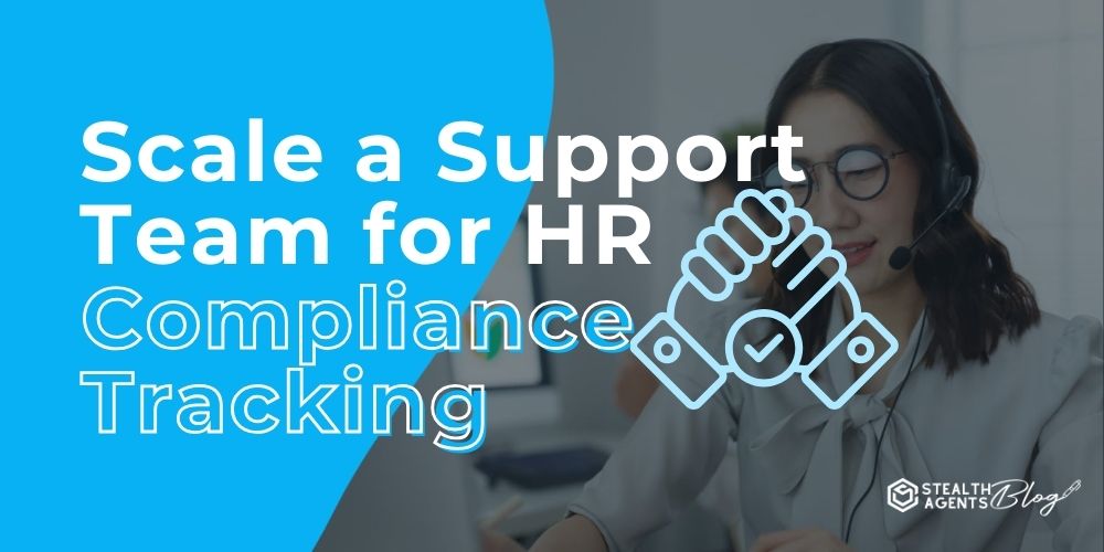 Scale a Support Team for HR Compliance Tracking