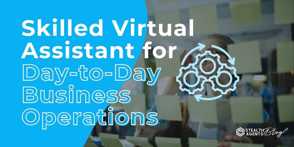 Skilled Virtual Assistant for Day-to-Day Business Operations