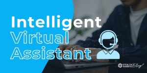 Intelligent Virtual Assistant – Save You 20+ Hours a Week