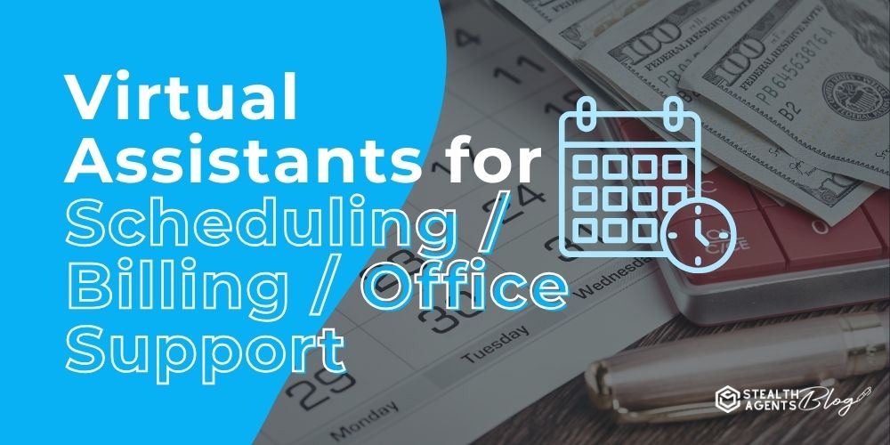 Virtual Assistants for Scheduling / Billing / Office Support