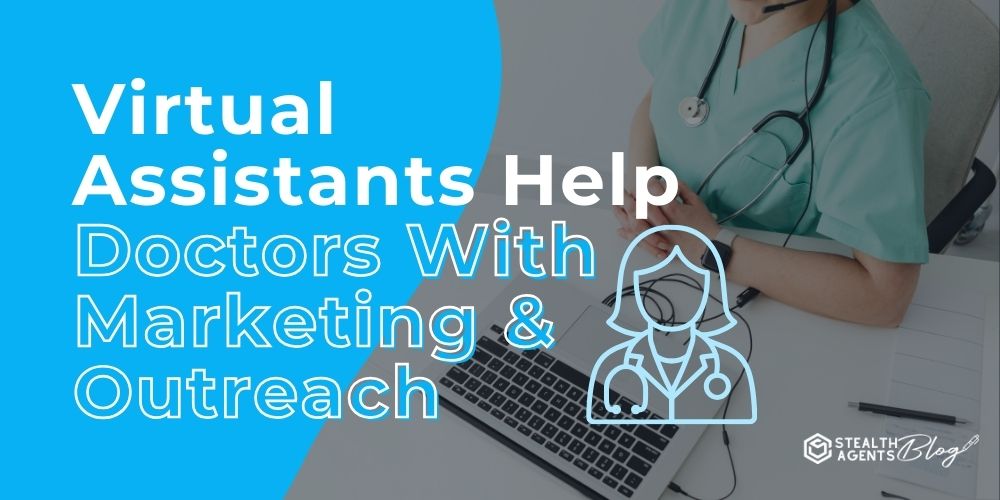 Virtual Assistants Help Doctors With Marketing & Outreach