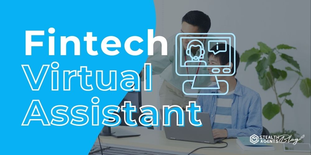 Fintech Virtual Assistant – What Can They Really Handle?
