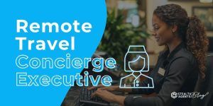 Remote Travel Concierge Executives – Start Managing Travel Now