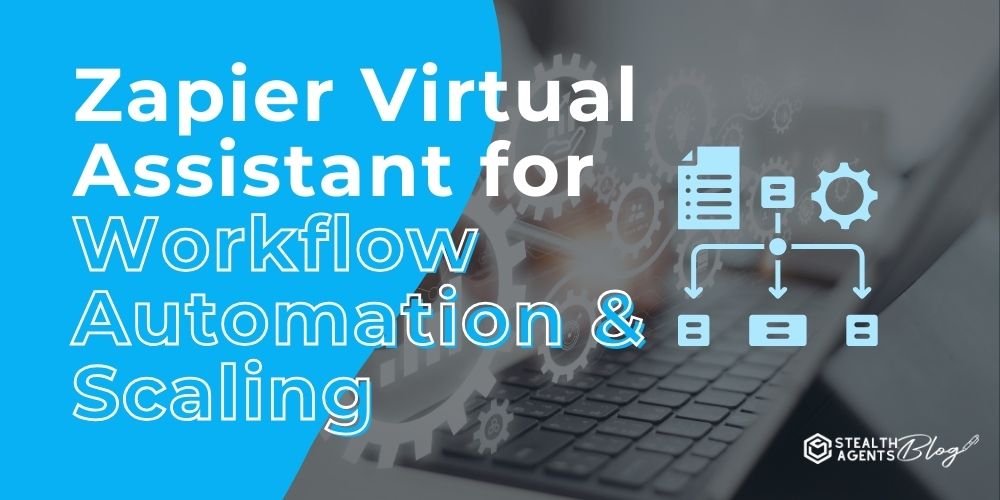 Zapier Virtual Assistant for Workflow Automation & Scaling