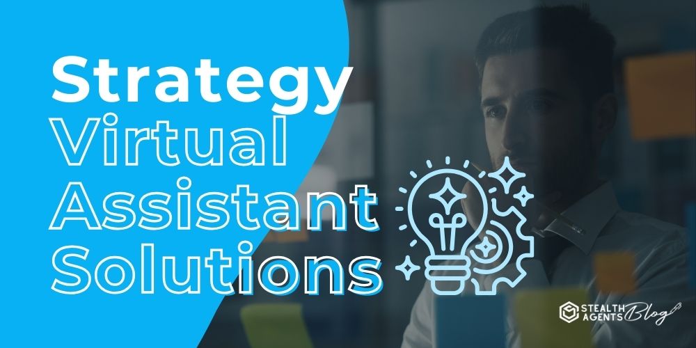 Strategy Virtual Assistant Solutions – Execute Plans with Precision