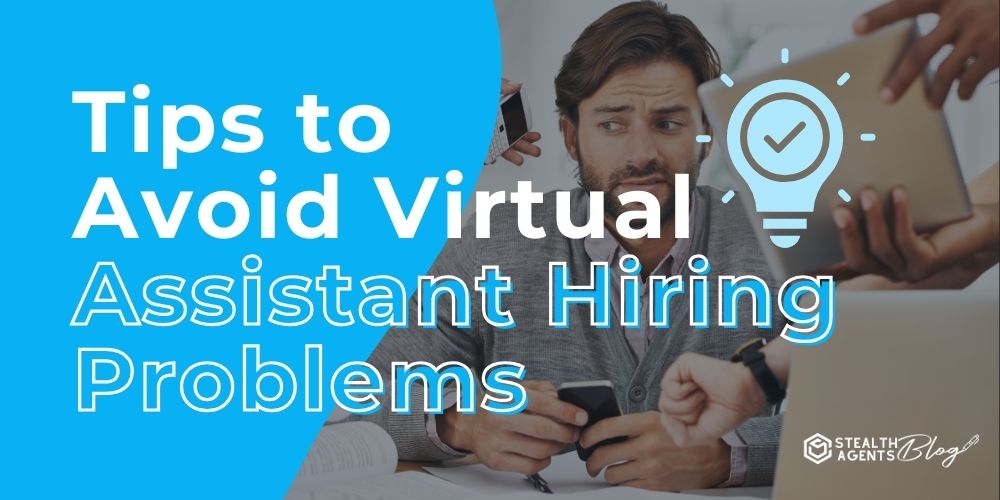 Tips to Avoid Virtual Assistant Hiring Problems