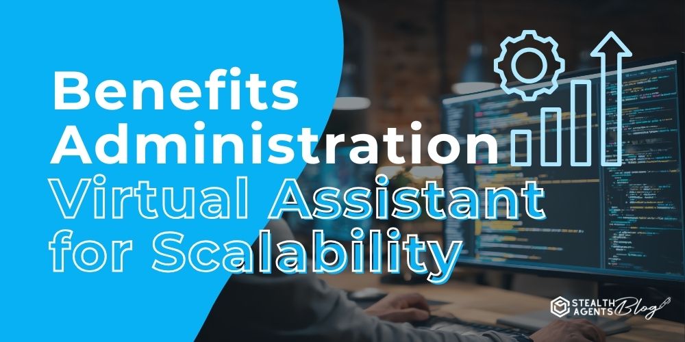 Benefits Administration Virtual Assistant for Scalability