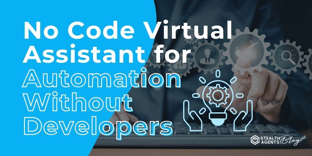 No Code Virtual Assistant for Automation Without Developers