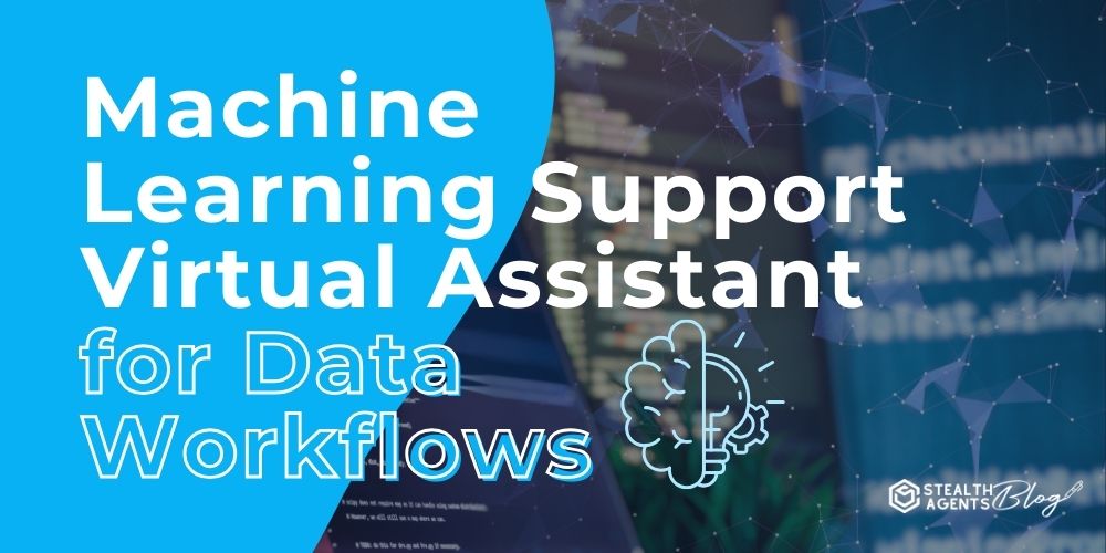 Machine Learning Support Virtual Assistant for Data Workflows