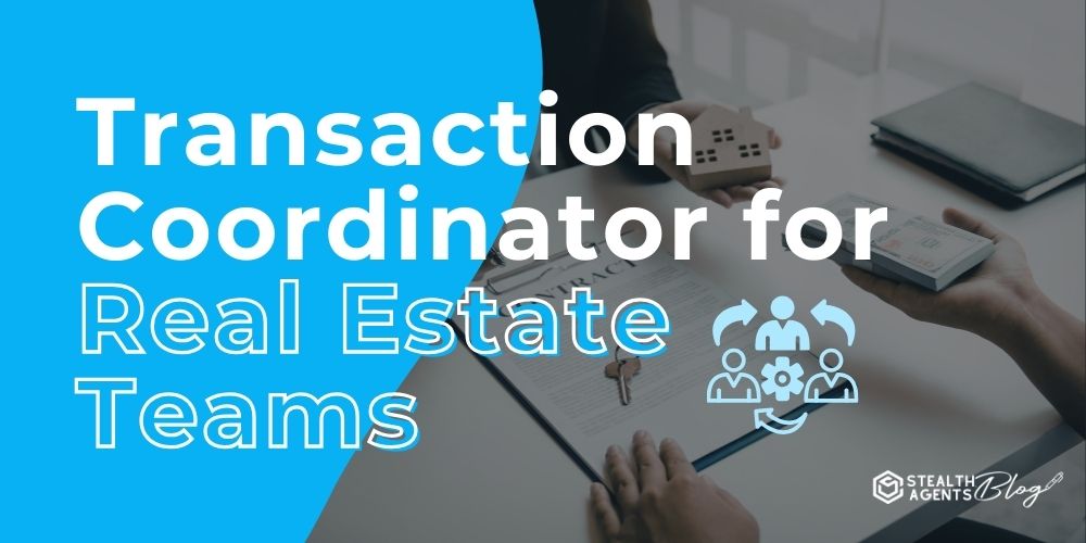Transaction Coordinator for Real Estate Teams – Close Deals Now