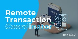 Remote Transaction Coordinator: Streamline Deals & Close Faster