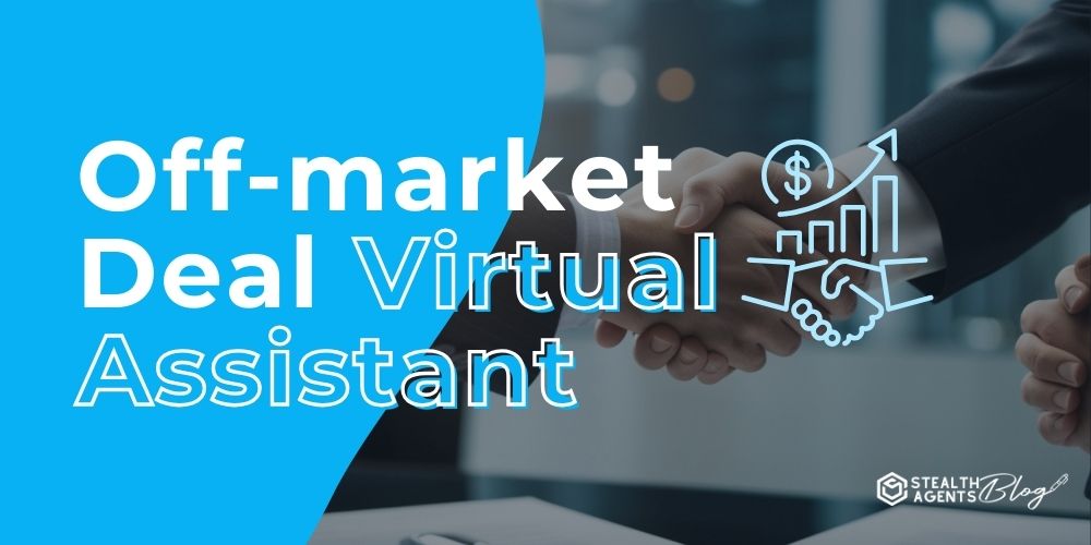 Off-market Deal Virtual Assistant – Save Time & Boost Revenue