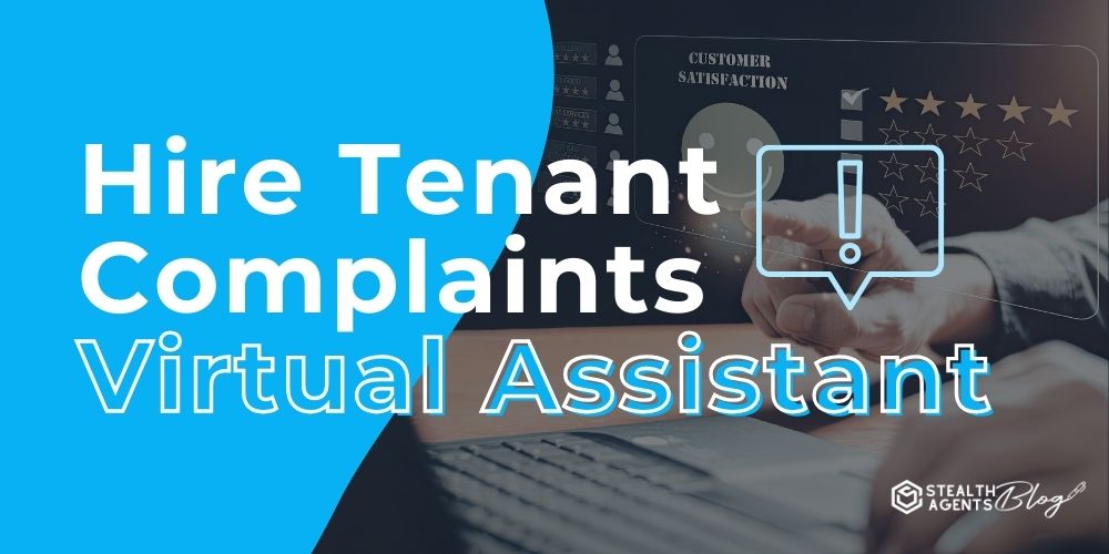Hire Tenant Complaints Virtual Assistant – Resolve Issues Fast