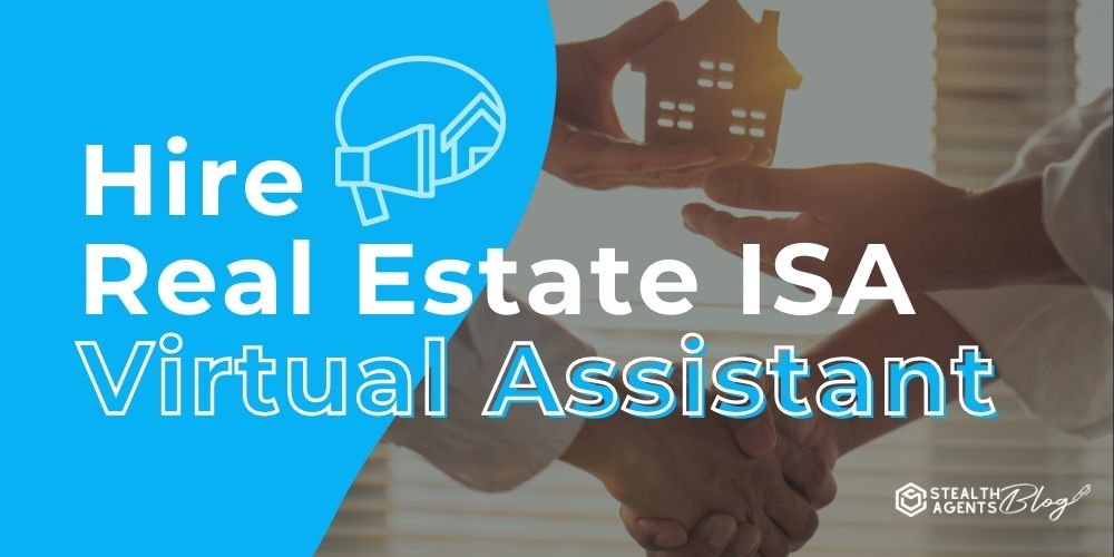 Hire Real Estate ISA Virtual Assistant – Convert More Leads