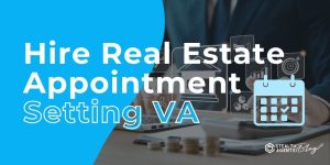 Hire Real Estate Appointment Setting VA – Book More Calls