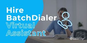 Hire BatchDialer Virtual Assistant – Maximize Leads & ROI Fast