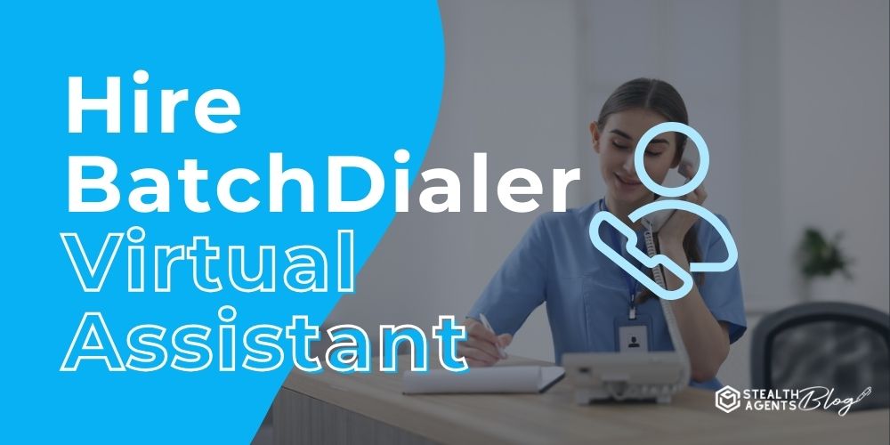 Hire BatchDialer Virtual Assistant – Maximize Leads & ROI Fast