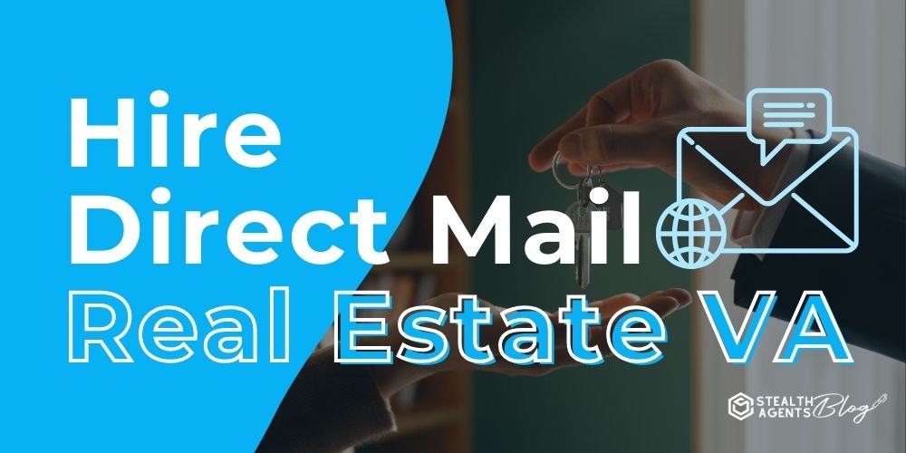 Hire Direct Mail Real Estate VA – Consistent Leads on Autopilot