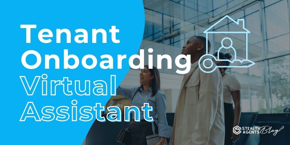 Tenant Onboarding Virtual Assistant: Save Time, Money, and Stress