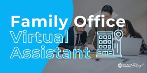 Family Office Virtual Assistant - Save 20+ Hours Per Week