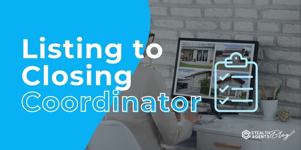 Listing to Closing Coordinator – Outsource Tasks & Maximize Sales