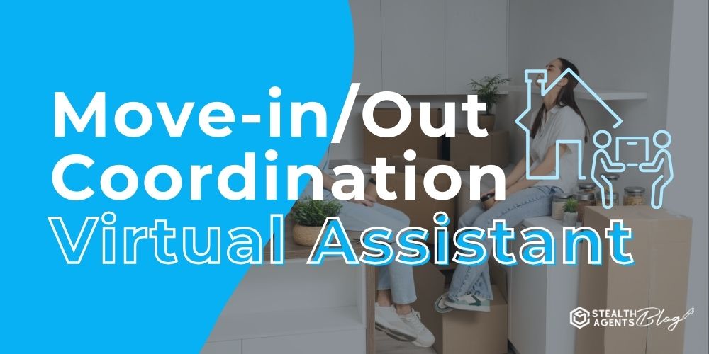 Move‑in/Out Coordination Virtual Assistant – Hire Experts