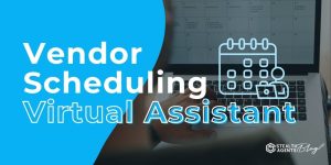 Vendor Scheduling Virtual Assistant – Cut Delays, Grow Revenue