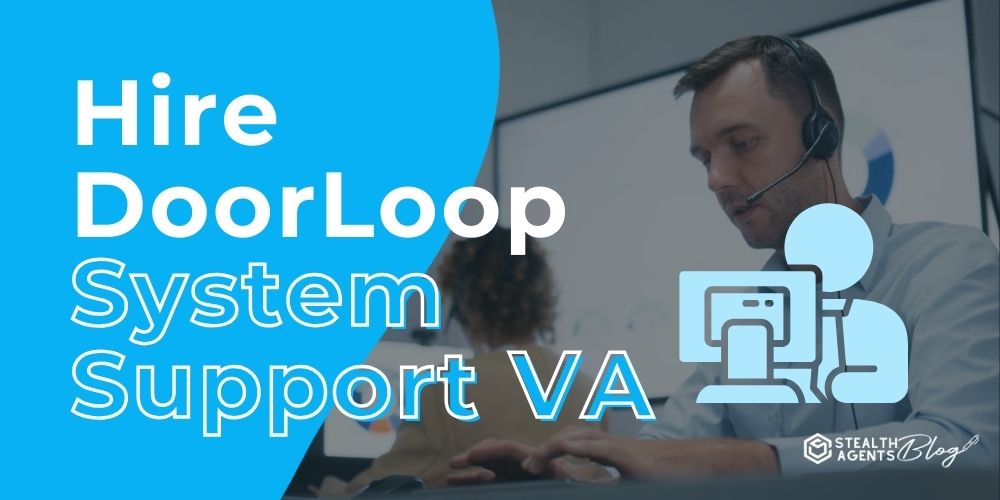 Hire DoorLoop System Support VA – Daily Tasks Done Right