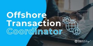Offshore Transaction Coordinator – Streamline Deals & Close Fast