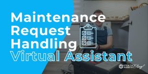 Maintenance Request Handling Virtual Assistant – Save Time Now