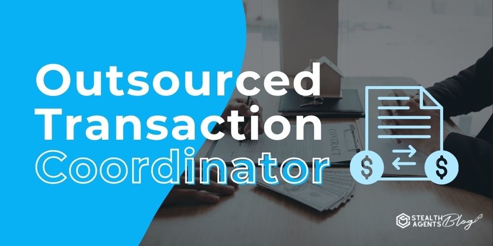 Outsourced Transaction Coordinator – Scale Your Brokerage