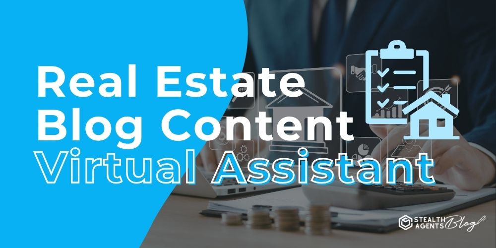 Real Estate Blog Content Virtual Assistant – Boost Your Traffic