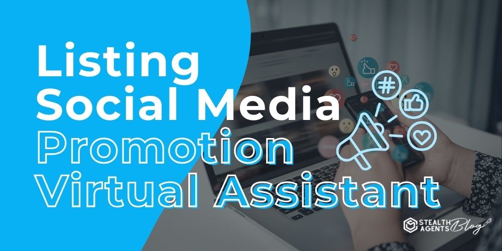 Listing Social Media Promotion Virtual Assistant: Drive Engagement
