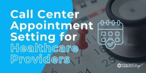 Call Center Appointment Setting for Healthcare Providers