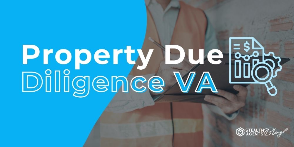 Property Due Diligence VA – Streamline Tasks & Close More Deals