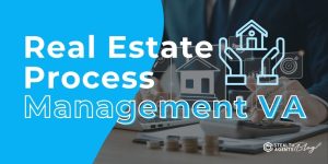 Real Estate Process Management VA – Focus on Selling Homes